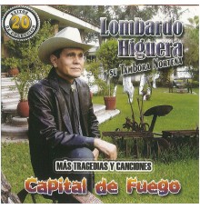 Lombardo Higuera - Capital de Fuego