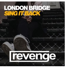 London Bridge - Sing It Back