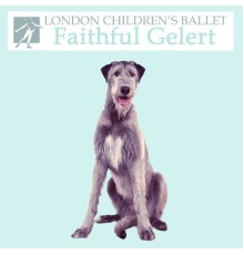 London Children's Ballet Orchestra - Faithful Gelert