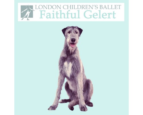 London Children's Ballet Orchestra - Faithful Gelert London Children's Ballet Orchestra - Faithful Gelert