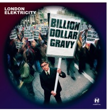 London Elektricity - Billion Dollar Gravy