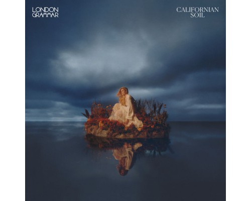 London Grammar - Californian Soil