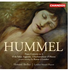 London Mozart Players, Howard Shelley - Hummel: Piano Concerto in A, O du lieber Augustin, L'Enchantment d'Oberon & Le Retour à Londres