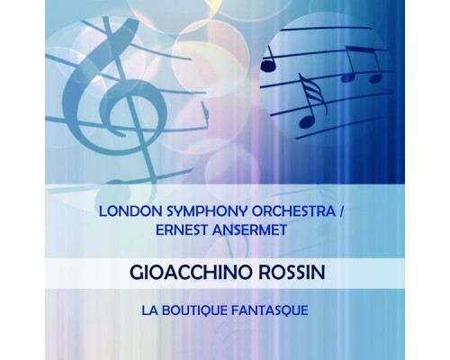 London Symphony Orchestra - London Symphony Orchestra / Ernest Ansermet play: Gioacchino Rossini: La Boutique fantasque