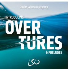 London Symphony Orchestra - Introducing Overtures & Preludes
