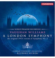 London Symphony Orchestra, Richard Hickox - Vaughan Williams: A London Symphony (Symphony No. 2)