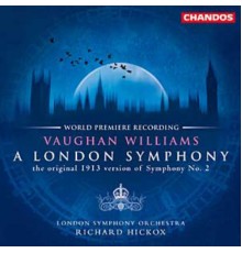 London Symphony Orchestra, Richard Hickox - Vaughan Williams: A London Symphony (Symphony No. 2)