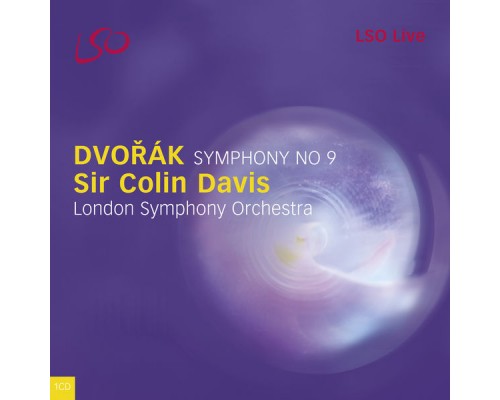 London Symphony Orchestra, Sir Colin Davis - Dvořák: Symphony No. 9 "From the New World" (Live) London Symphony Orchestra, Sir Colin Davis - Dvořák: Symphony No. 9 "From the New World" (Live)