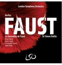 London Symphony Orchestra, Sir Simon Rattle, Christopher Purves, Karen Cargill, Bryan Hymel and Gábor Bretz - Berlioz: La Damnation de Faust