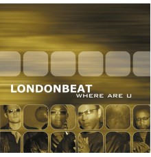 Londonbeat - Where Are U