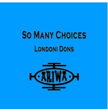 Londoni Dons - So Many Choices