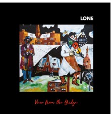 Lone - View from the Bridge