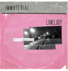 LoneLady - Immaterial