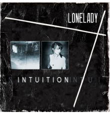 LoneLady - Intuition