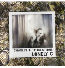 Lonely C - Charles & Tribulations