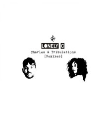 Lonely C - Charles & Tribulations  (Remixes)