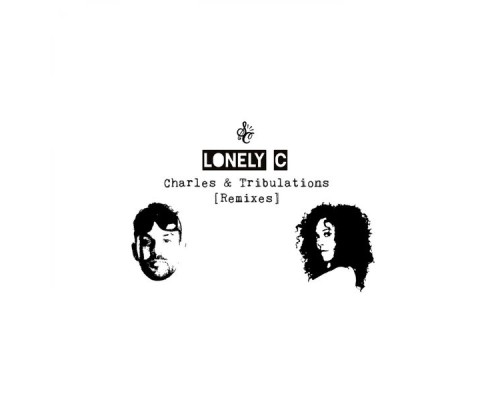 Lonely C - Charles & Tribulations  (Remixes)