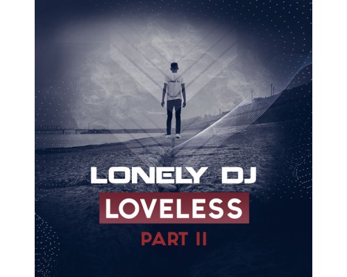 Lonely DJ - Loveless Part Ii