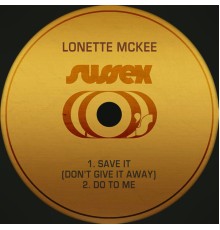 Lonette McKee - Save It (Don't Give It Away) / Do to Me