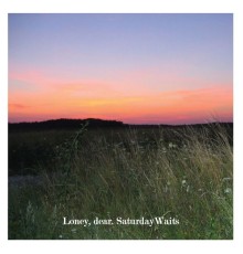 Loney, dear - Saturday Waits