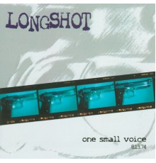 Longshot - One Small Voice