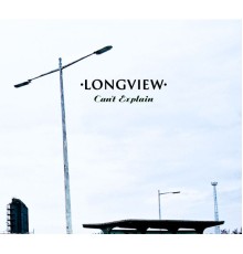 Longview - Can't Explain  (14FLR02CD1)