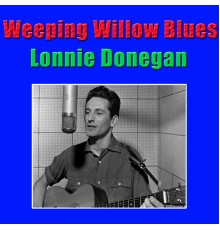 Lonnie Donegan - Weeping Willow Blues