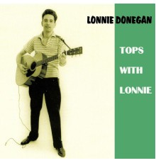 Lonnie Donegan - Tops With Lonnie