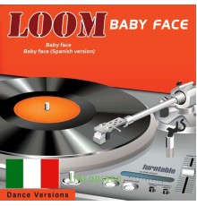 Loom - Baby Face  (Dance Version)