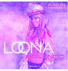 Loona - Bailando 2018  (Playlist Remixes)