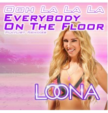 Loona - Everybody on the Floor (Ooh La La La)  (Playlist Remixes)