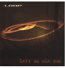 Loop - Left in the Sun