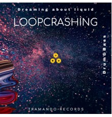 Loopcrashing - Dreaming About Liquid