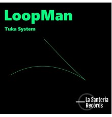 Loopman - Tuka System