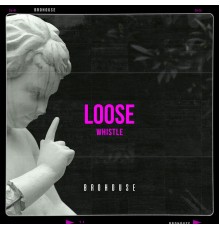 Loose - Whistle