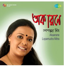 Lopamudra Mitra - Akaarane