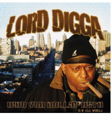Lord Digga - Who You Rollin' With / All World