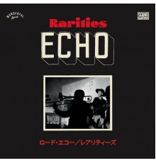 Lord Echo - Rarities 2010 - 2020: Japanese Tour Singles