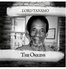 Lord Tanamo - The Origins