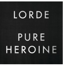 Lorde - Pure Heroine