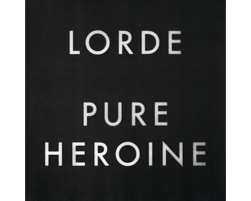 Lorde - Pure Heroine