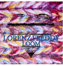 Lorenz Freddy - Loom