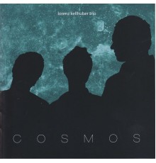 Lorenz Kellhuber Trio - Cosmos