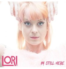 Lori - I'm Still Here