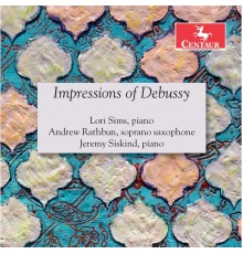 Lori Sims, Andrew Rathbun, Jeremy Siskind - Impressions of Debussy