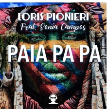 Loris Pionieri featuring Sonia Campos - Paia Pa Pa