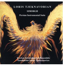 Loris Tjeknavorian - "Simorgh" Dance Drama for Iranian Instrumental ensemble (Persian Instrumental Suite)