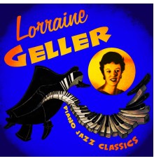 Lorraine Geller - Piano Jazz Classics