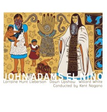 Lorraine Hunt Lieberson - Dawn Upshaw - Willard White - The London Voices - Theater of Voices - Kent Nagano - John Adams : El Nino