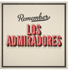 Los Admiradores - Remember